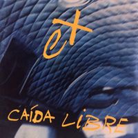 Los Ex - Ca&iacute;da Libre