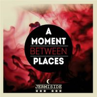 Jermiside - A Moment Between Places