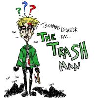 Teenage Disaster - The Trash Man
