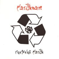 Plastikman - Recycled Plastik