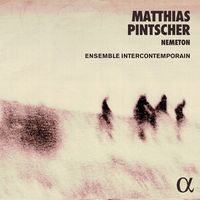 Ensemble Intercontemporain / Matthias Pintscher - Nemeton