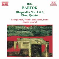 Kod&aacute;ly Quartet / Gy&ouml;rgy Pauk / Jenő Jand&oacute; - Bart&oacute;k: Rhapsodies Nos.1 & 2; Piano Quintet