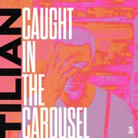 Tilian - Caught In The Carousel