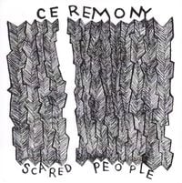 Ceremony - Scared People