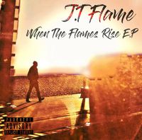 J.T Flame - When The Flames Rise