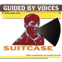 Guided by Voices - Suitcase: Failed Experiments and Trashed Aircraft