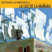 Facto Delaf&eacute; Y Las Flores Azules - La Luz De La Ma&ntilde;ana