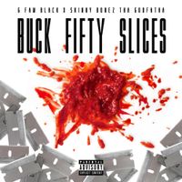 G Fam Black & Skinny Bonez Tha Godfatha - Buck Fifty Slices
