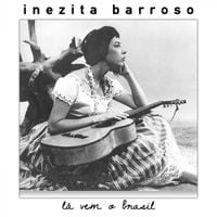 Inezita Barroso - L&aacute; Vem O Brasil