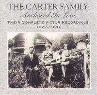 The Carter Family - Anchored in Love: Their Complete Victor Recordings (1927&ndash;1928)