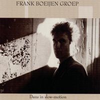 Frank Boeijen Groep - Dans In Slow-Motion