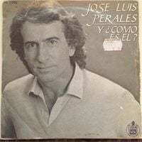 Jos&eacute; Luis Perales - &iquest;Y C&oacute;mo es &Eacute;l?