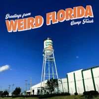 Camp Trash - Weird Florida