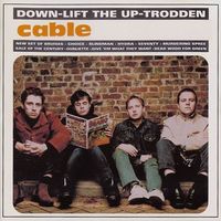 Cable - Down-Lift the Up-Trodden