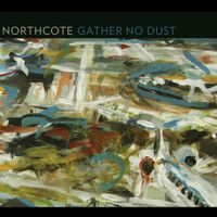 Northcote - Gather No Dust