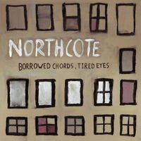 Northcote - Borrowed Chords, Tired Eyes