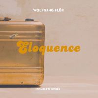 Wolfgang Fl&uuml;r - Eloquence: Complete Works