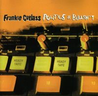 Frankie Cutlass - Politics & Bullsh*t