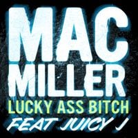 Mac Miller - Lucky Ass Bitch