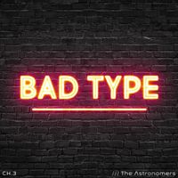 The Astronomers - Bad Type