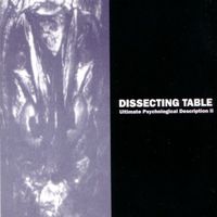 Dissecting Table - Ultimate Psychological Description II