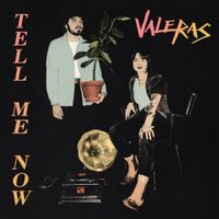 VALERAS - Tell Me Now