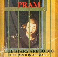 Pram - The Stars Are So Big, the Earth Is So Small... Stay as You Are