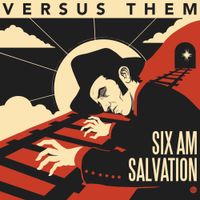 Versus Them - Six A.M. Salvation