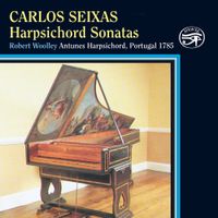 Robert Woolley - Carlos Seixas: Harpsichord Sonatas