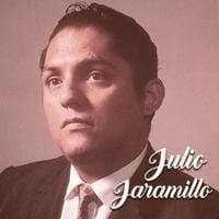Julio Jaramillo - El Ruise&ntilde;or De Am&eacute;rica