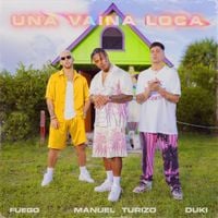 Fuego & Manuel Turizo & Duki - Una Vaina Loca