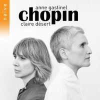 Anne Gastinel / Claire D&eacute;sert - Chopin