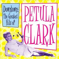 Petula Clark - Downtown: The Greatest Hits of Petula Clark