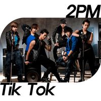 2PM - Tik Tok