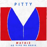 Pitty - Matriz Ao Vivo Na Bahia