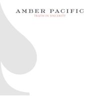 Amber Pacific - Truth In Sincerity