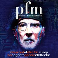 Premiata Forneria Marconi - I Dreamed of Electric Sheep/Ho sognato pecore elettriche