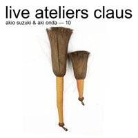 Akio Suzuki & Aki Onda - live ateliers claus