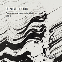 Denis Dufour - Complete Acousmatic Works, Vol. 1