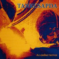 Tankcsapda - Az ember tervez