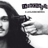 Tankcsapda - A legjobb m&eacute;reg