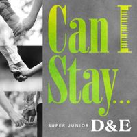 SUPER JUNIOR-D&E - Can I Stay...