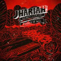 Jhariah - The Great Tale Of How I Ruined It All