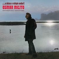 Osmar Milito - &hellip;E Deixa o Rel&oacute;gio Andar!