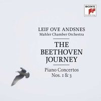 Mahler Chamber Orchestra / Leif Ove Andsnes - The Beethoven Journey: Piano Concertos Nos. 1 & 3