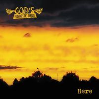 GOD'S FAVORITE DRUG - Here