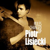 Piotr Lisiecki - Rules Changed Up