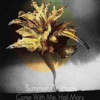 Summer Of Haze - Come with Me, Hail Mary
