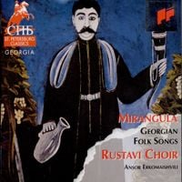 The Rustavi Choir - Mirangula: Georgian Folk Songs