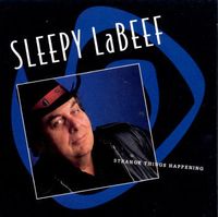 Sleepy LaBeef - Strange Things Happening